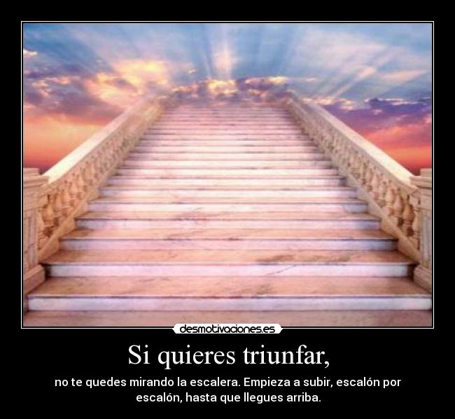 Si quieres triunfar, - 