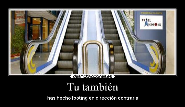 Tu también - has hecho footing en dirección contraria