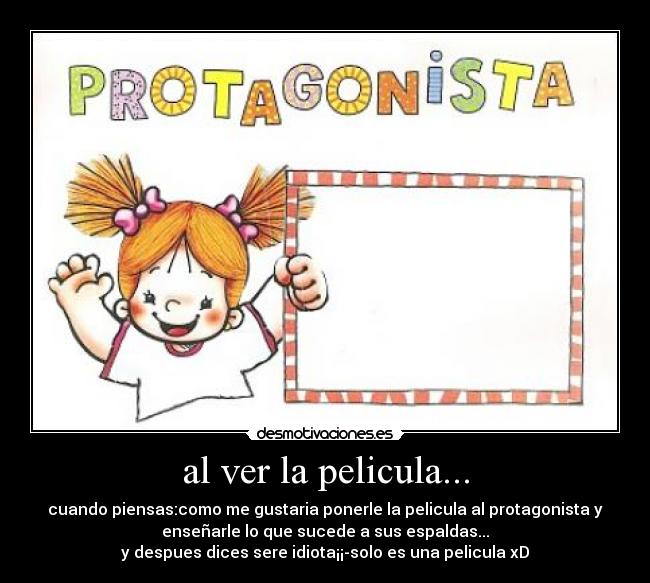 al ver la pelicula... - 