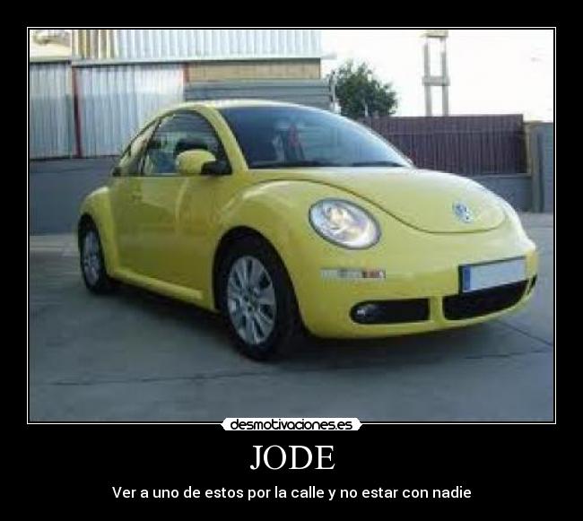 JODE - Ver a uno de estos por la calle y no estar con nadie