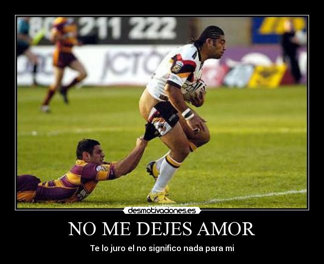 NO ME DEJES AMOR - Te lo juro el no significo nada para mi