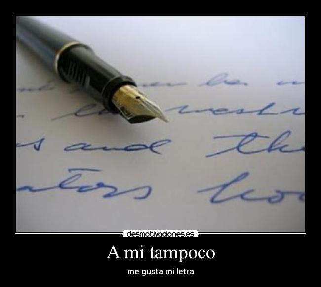 A mi tampoco - me gusta mi letra