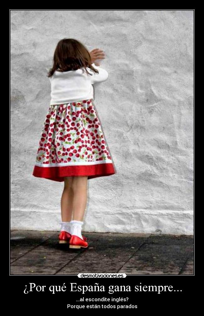 ¿Por qué España gana siempre... - ...al escondite inglés?
Porque están todos parados