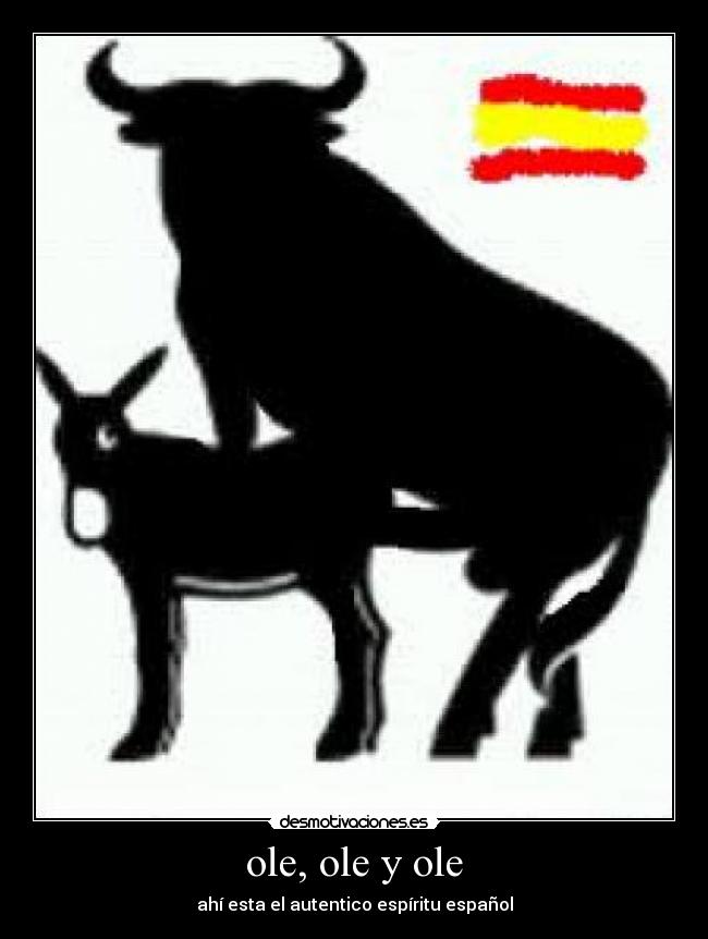 ole, ole y ole - ahí esta el autentico espíritu español