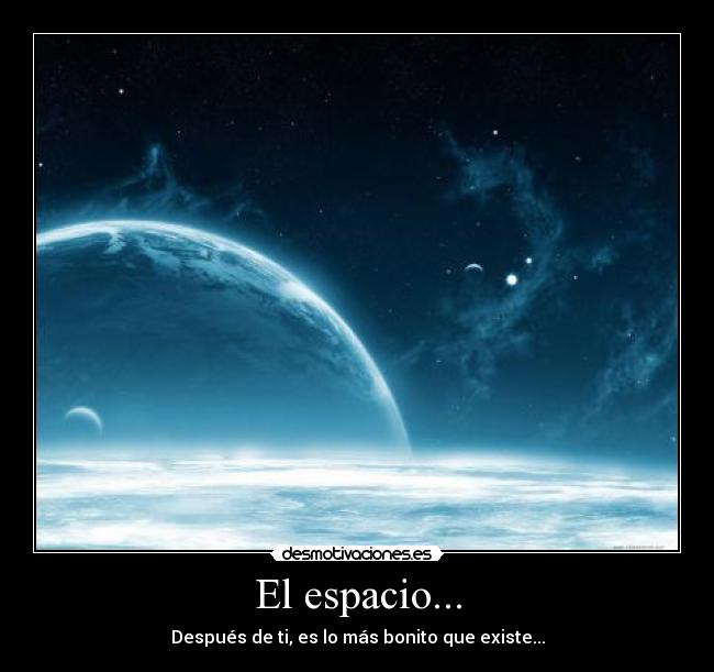 El espacio... -