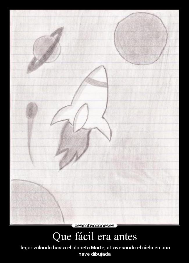 Que fácil era antes - llegar volando hasta el planeta Marte, atravesando el cielo en una nave dibujada