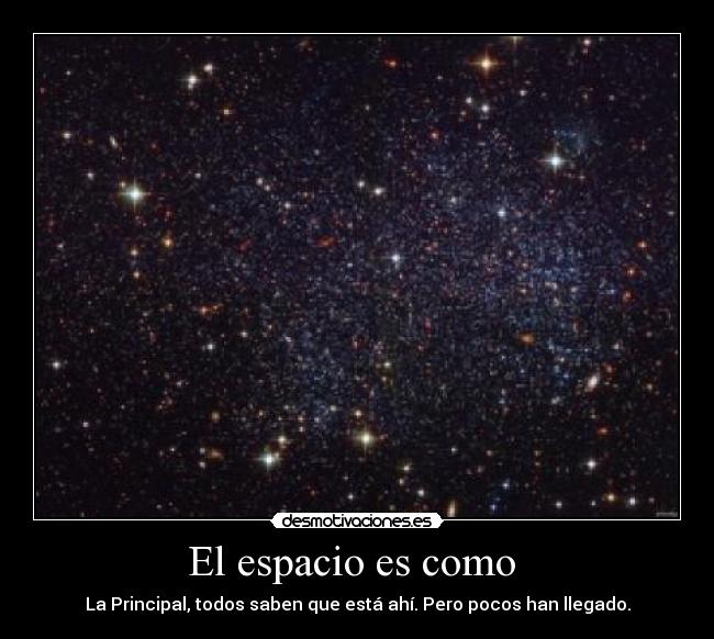 El espacio es como  - La Principal, todos saben que está ahí. Pero pocos han llegado.