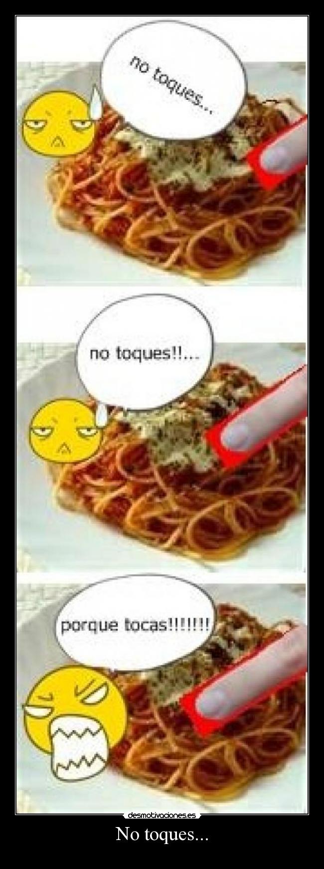 No toques... -
