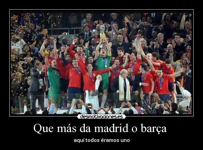 Que más da madrid o barça  - 