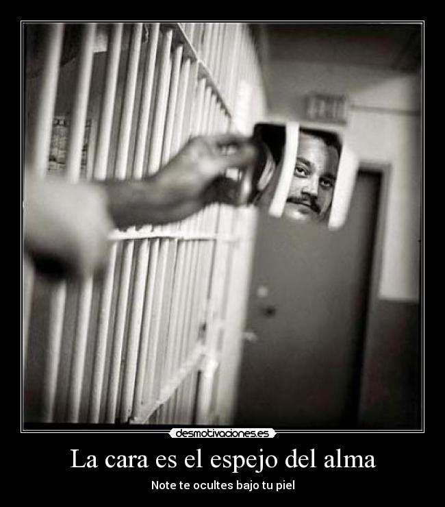 La cara es el espejo del alma - 