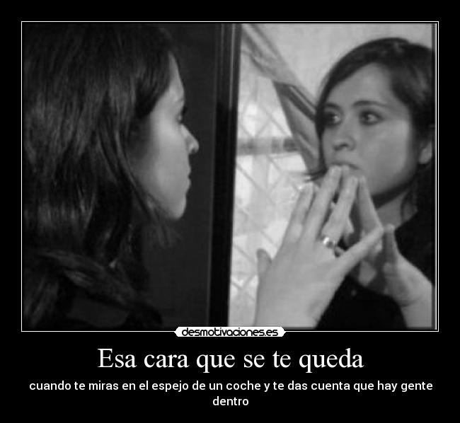 Esa cara que se te queda -
