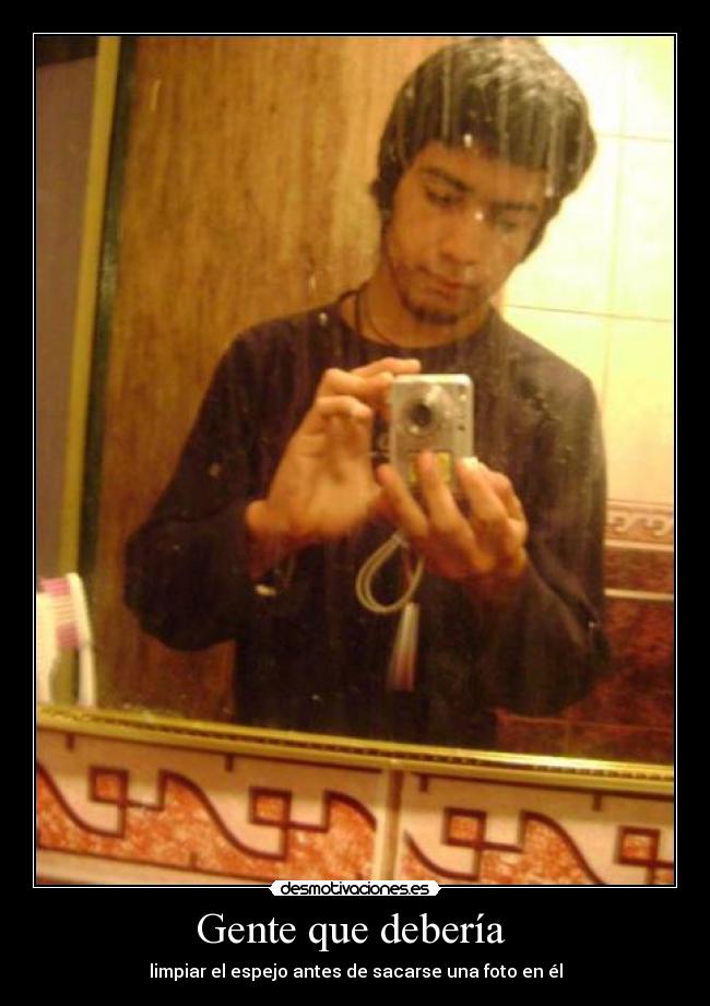Gente que debería - limpiar el espejo antes de sacarse una foto en él