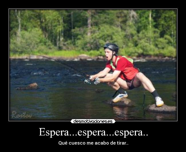 Espera...espera...espera.. - 