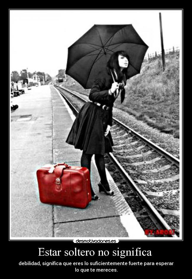 Estar soltero no significa  - 