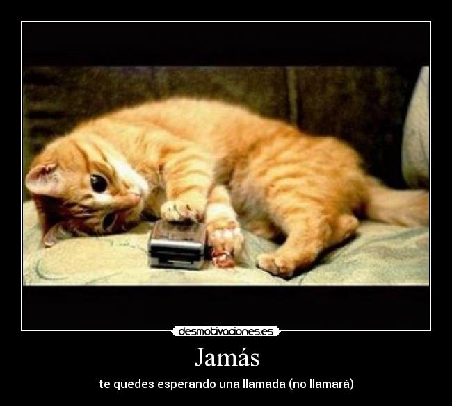 Jamás - te quedes esperando una llamada (no llamará)