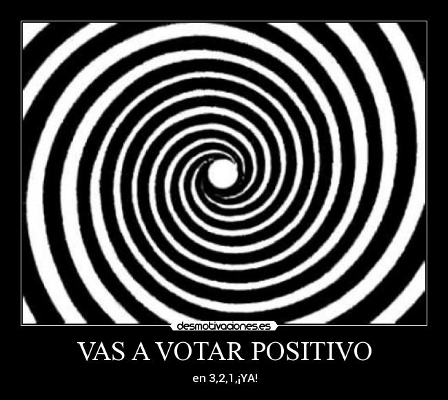 VAS A VOTAR POSITIVO - 