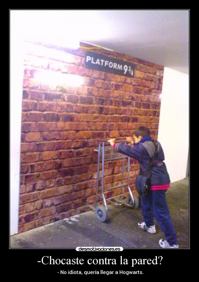 -Chocaste contra la pared? -