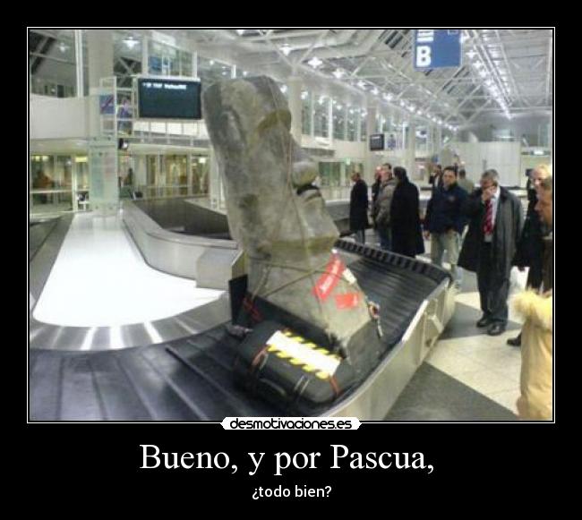Bueno, y por Pascua,  - 