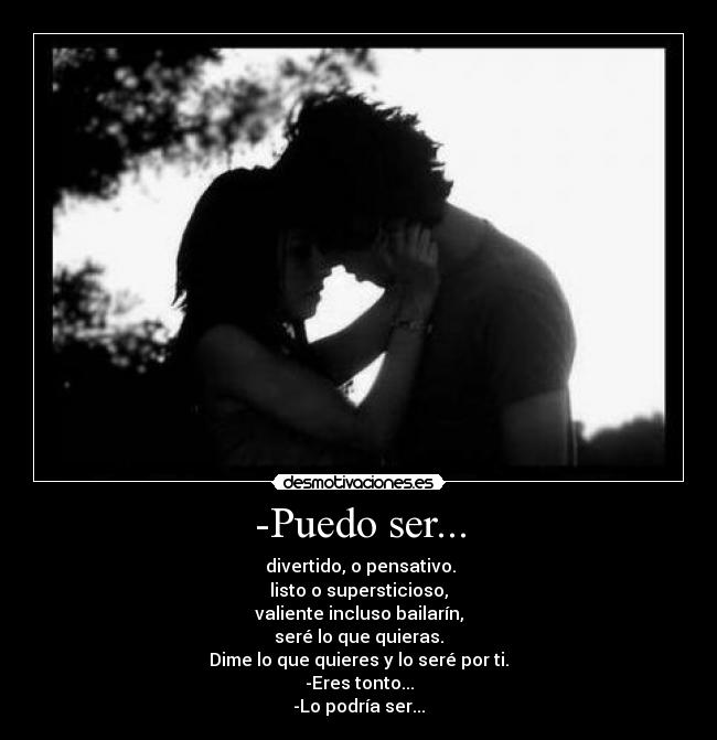 -Puedo ser... -