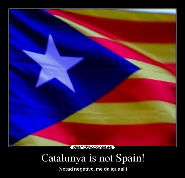 Catalunya is not Spain! -