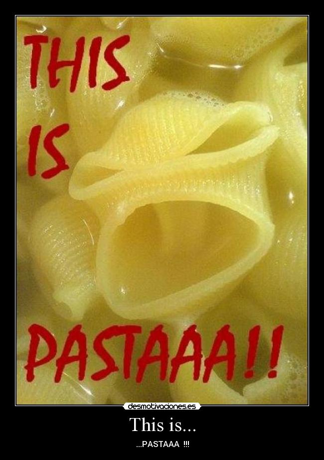 This is... - ...PASTAAA  !!!
