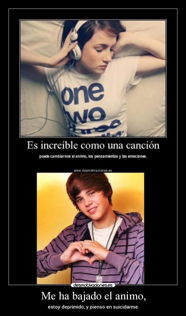 Me ha bajado el animo, -