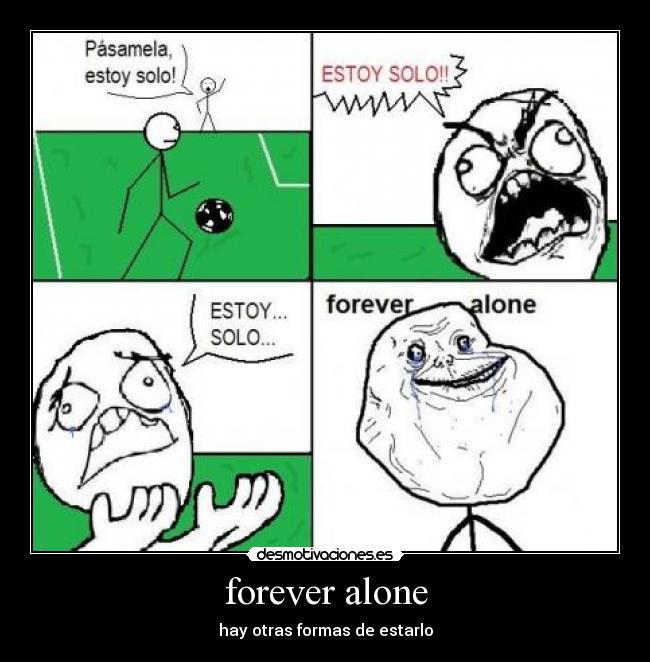 forever alone -