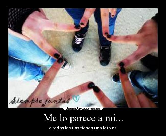 Me lo parece a mi... - o todas las tias tienen una foto asi