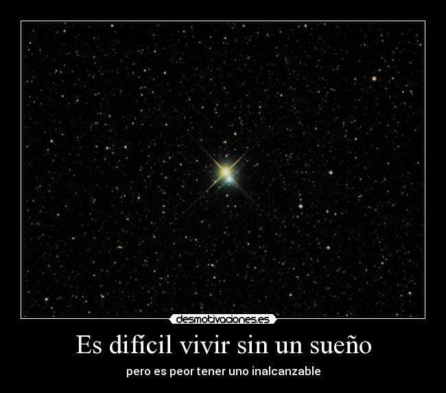 Es difícil vivir sin un sueño - 