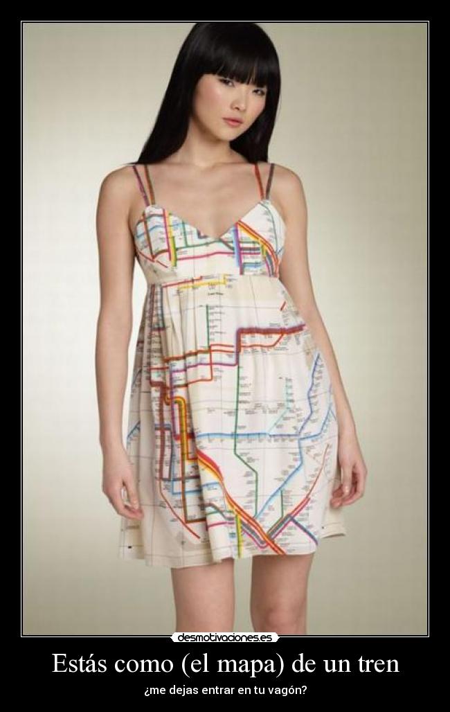Estás como (el mapa) de un tren - ¿me dejas entrar en tu vagón?