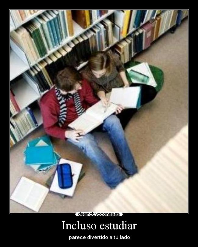 Incluso estudiar -