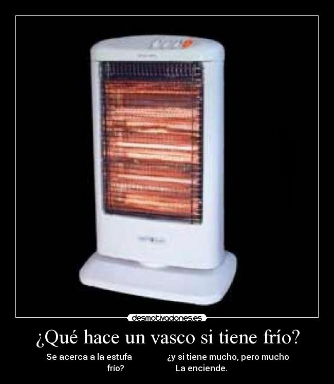 ¿Qué hace un vasco si tiene frío? -