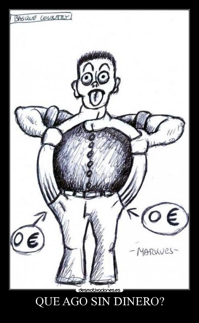 QUE AGO SIN DINERO? -