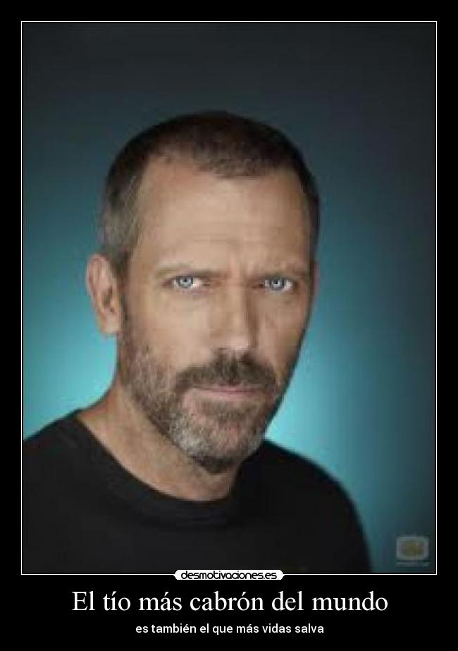 carteles mundo doctor house desmotivaciones