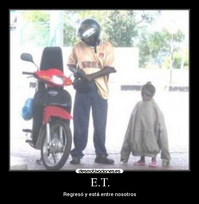 E.T. - Regresó y está entre nosotros