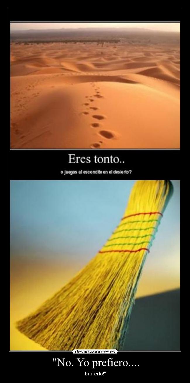 No. Yo prefiero.... - barrerlo!