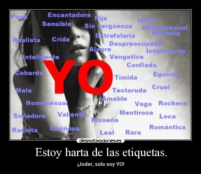 Estoy harta de las etiquetas. -