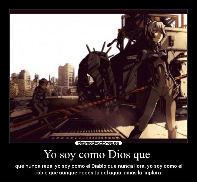 Yo soy como Dios que -