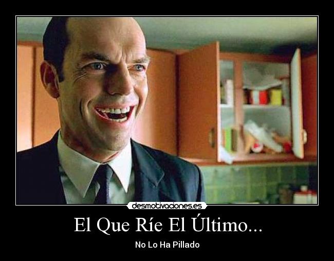 El Que Ríe El Último... - No Lo Ha Pillado