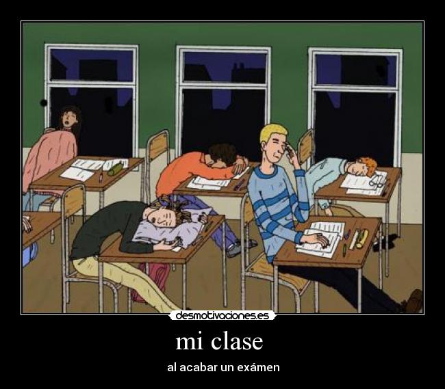 mi clase  - al acabar un exámen