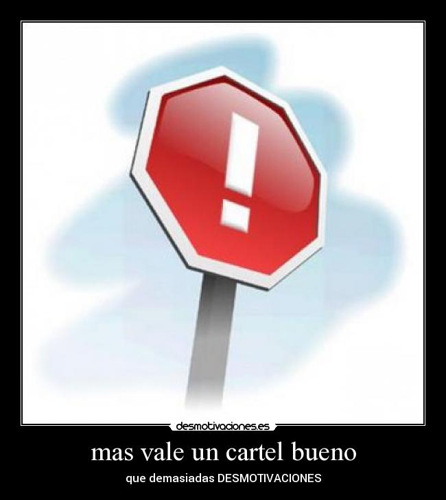 mas vale un cartel bueno -