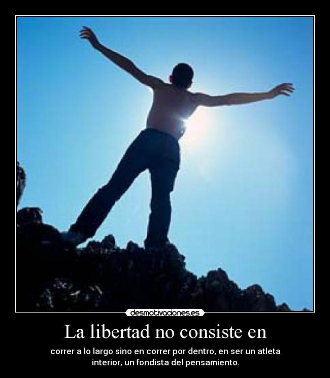 La libertad no consiste en - 