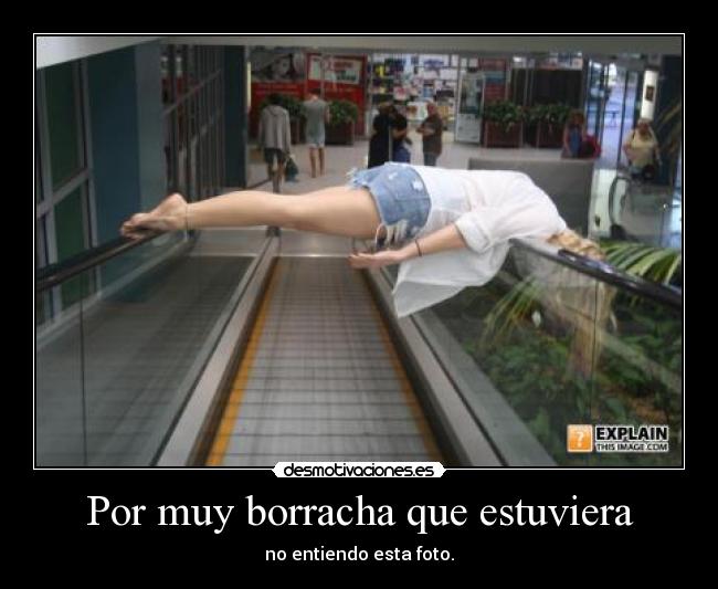 Por muy borracha que estuviera -