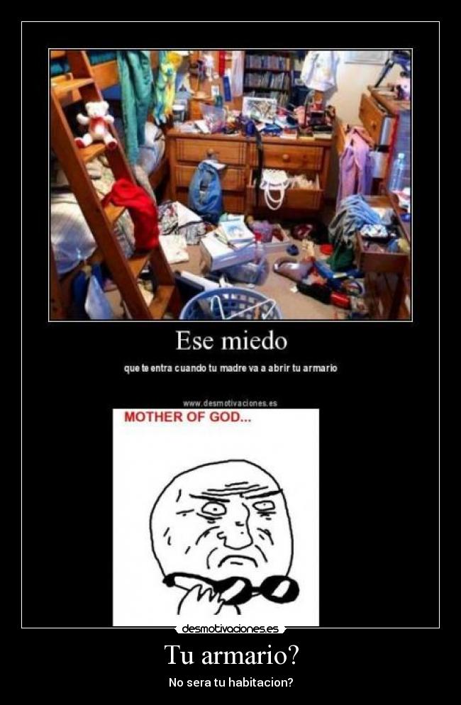 Tu armario? -