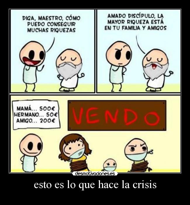 esto es lo que hace la crisis -