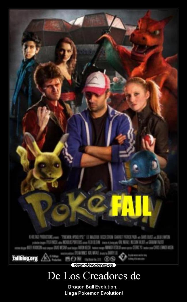 De Los Creadores de - Dragon Ball Evolution...
Llega Pokemon Evolution!