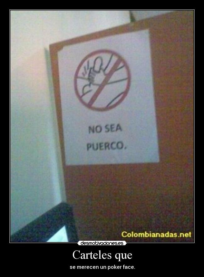 Carteles que - se merecen un poker face.