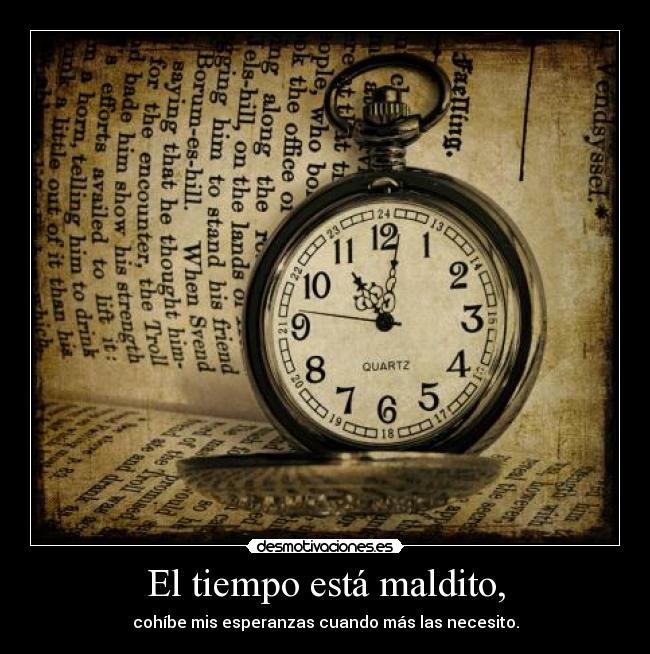 El tiempo está maldito, -