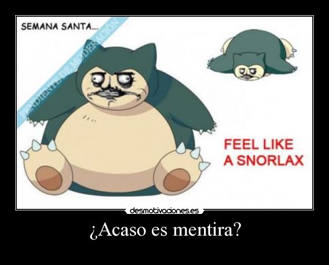 ¿Acaso es mentira? -