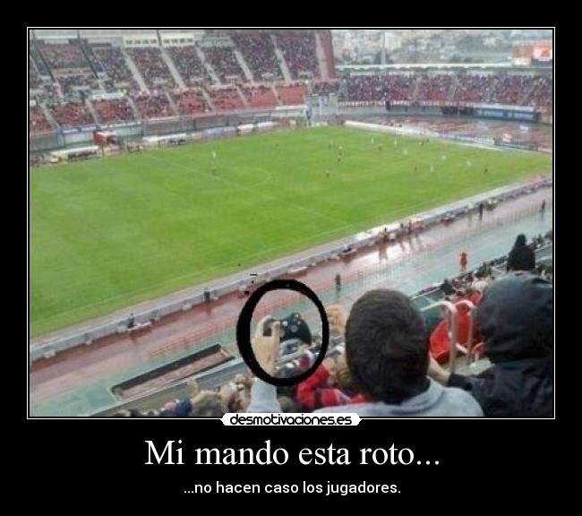 Mi mando esta roto... -